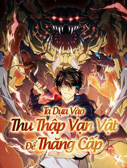 Bìa truyện Ta Dựa Vào Thu Thập Vạn Vật Để Thăng Cấp