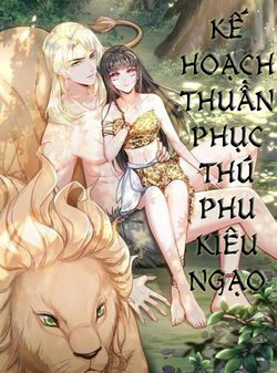 Bìa truyện Kế Hoạch Thuần Phục Thú Phu Kiêu Ngạo